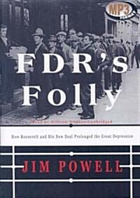 FDRs Folly: How Roosevelt and His New Deal Prolonged the Great Depression (MP3 CD, Library)