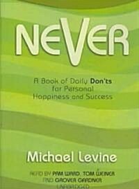 Never: A Book of Daily Donts for Personal Happiness and Success (Audio CD)