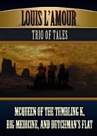 Louis LAmours Trio of Tales: McQueen of the Tumbling K, Big Medicine, and Dutchmans Flat (Audio CD)