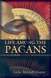 Life Among the Pagans (Paperback)