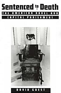 Sentenced to Death: The American Novel and Capital Punishment (Paperback)