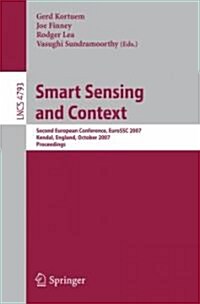Smart Sensing and Context: Second European Conference, Eurossc 2007, Kendal, England, October 23-25, 2007, Proceedings (Paperback, 2007)