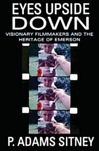 Eyes Upside Down: Visionary Filmmakers and the Heritage of Emerson (Paperback)