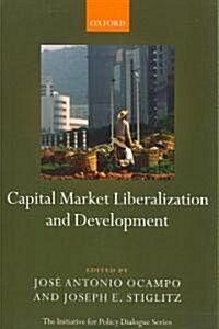 Capital Market Liberalization and Development (Paperback)