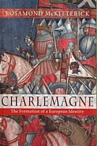 Charlemagne : The Formation of a European Identity (Hardcover)