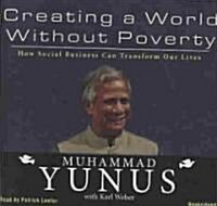 Creating a World Without Poverty: How Social Business Can Transform Our Lives (Audio CD)