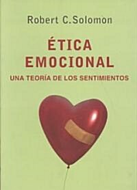 Etica emocional/ True To Our Feelings (Paperback, Translation)