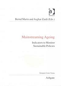 Mainstreaming Ageing : Indicators to Monitor Sustainable Progress and Policies (Paperback)