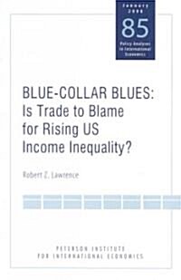Blue Collar Blues: Is Trade to Blame for Rising Us Income Inequality? (Paperback)