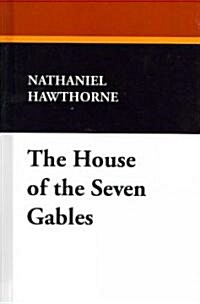 The House of the Seven Gables (Hardcover)