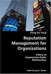 Reputation Management for Organizations- Effects of Organization-Public Relationships (Paperback)