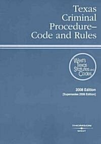 Texas Criminal Procedure Code and Rules 2008 (Paperback)