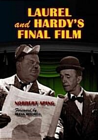The Final Film of Laurel and Hardy: A Study of the Chaotic Making and Marketing of Atoll K (Paperback)