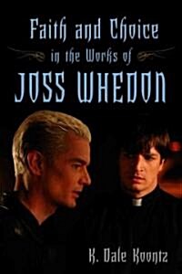 Faith and Choice in the Works of Joss Whedon (Paperback)