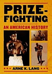 Prizefighting: An American History (Hardcover)