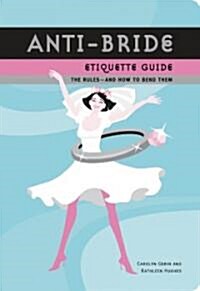 Anti-Bride Etiquette Guide (Paperback)