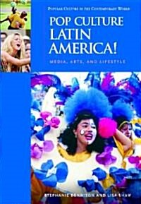 Pop Culture Latin America!: Media, Arts, and Lifestyle (Hardcover)