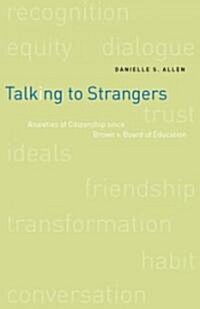 Talking to Strangers: Anxieties of Citizenship Since Brown V. Board of Education (Hardcover)