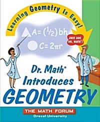 Dr. Math Introduces Geometry: Learning Geometry Is Easy! Just Ask Dr. Math! (Paperback)