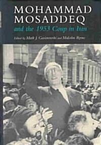 Mohammad Mosaddeq and the 1953 Coup in Iran (Hardcover)