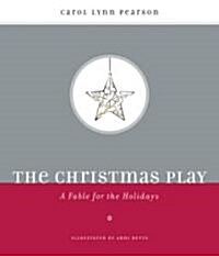 The Christmas Play: A Fable for the Holidays (Hardcover, Revised)