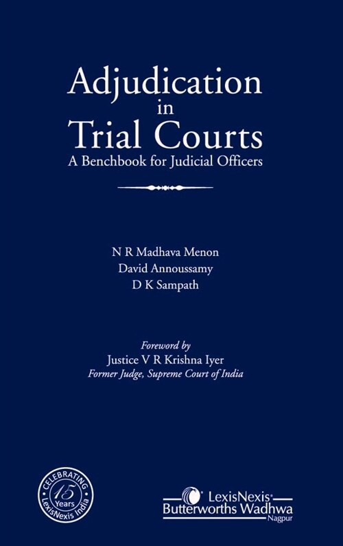 N R Madhava Menon, David Annoussamy, D K Sampath Adjudication in Trial Courts- A Benchbook for Judicial Officers (Hardcover)