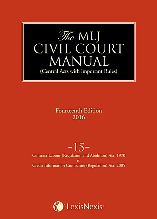 The MLJ Civil Court Manual (The encyclopedia of Central Acts with important Rules); Volume 15: Contract Labour (Regulation and Abolition) Act, 1970 to (Hardcover)