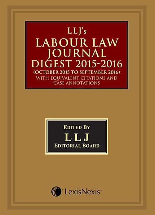 LLJ’s Labour Law Journal Digest 2015 - 16 (October 2015 to September 2016)–with equivalent citations and case annotations (Hardcover)