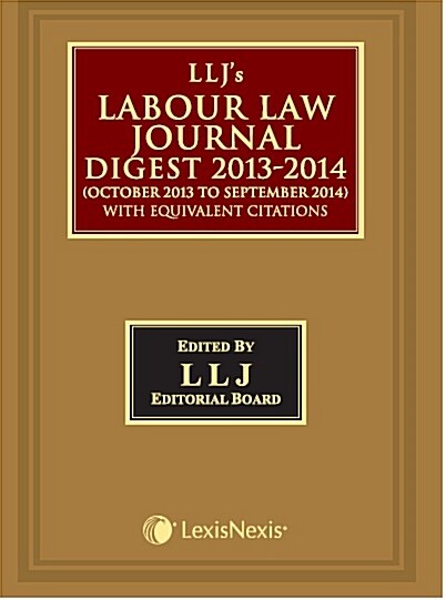 LABOUR LAW JOURNAL DIGEST 2013-2014 October 2013 To September 2014 (With Equivalent Citations) (Hardcover)
