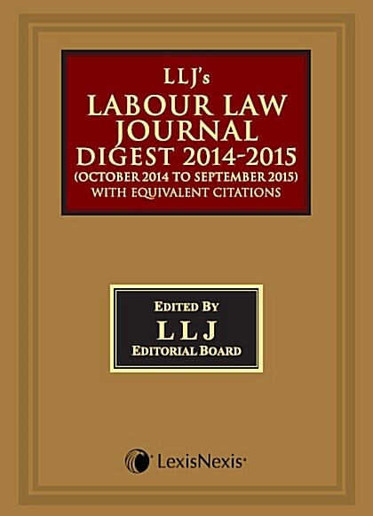 Labour Law Journal Digest 2014 - 15 (October 2014 to September 2015)–with equivalent citations (Hardcover)