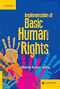 Manoj Kumar Sinha: Implementation of Basic Human Rights (Paperback)