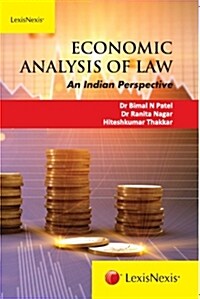 DR BIMAL N PATEL, DR RANITA NAGAR, HITESHKUMAR THAKKAR ECONOMIC ANALYSIS OF LAW–AN INDIAN PERSPECTIVE (Paperback)