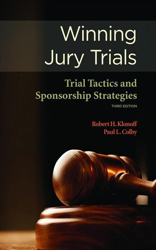 Winning Jury Trials: Trial Tactics and Sponsorship Strategies (Paperback, 3, Third Edition)