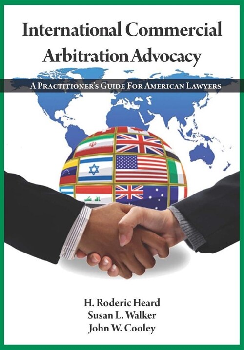 International Commercial Arbitration Advocacy: A Practitioners Guide for American Lawyers (Paperback)