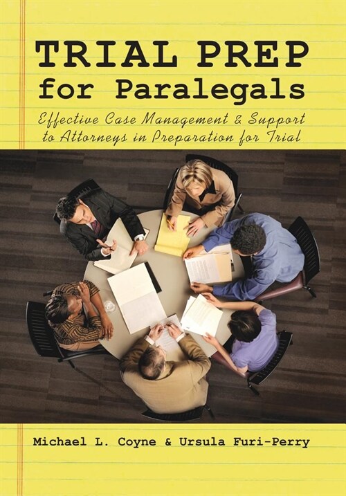 Trial Prep for Paralegals: Effective Case Management and Support to Attorneys in Preparation for Trial (Paperback)