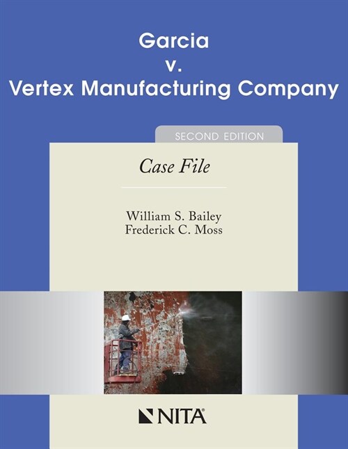 Garcia V. Vertex Manufacturing Company: Case File (Paperback, 2, Second Edition)