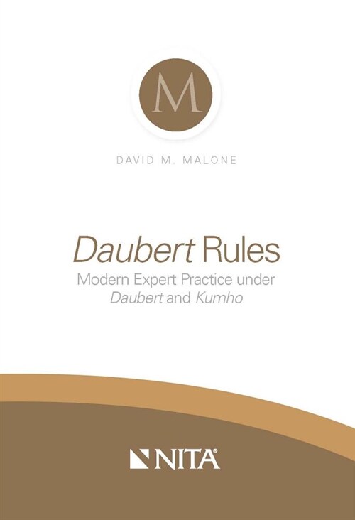 Daubert Rules: Modern Expert Practice Under Daubert and Kumho (Spiral)