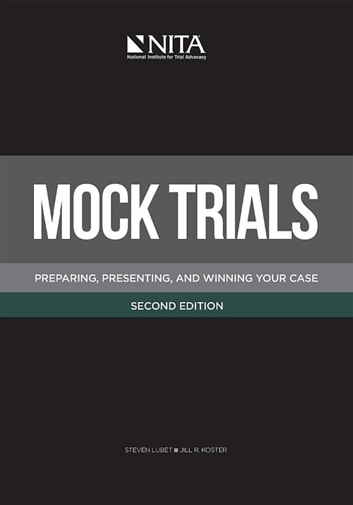 Mock Trials: Preparing, Presenting, and Winning Your Case (Paperback, 2, Second Edition)