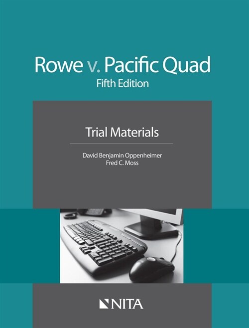 Rowe V. Pacific Quad: Trial Materials (Paperback, 5)