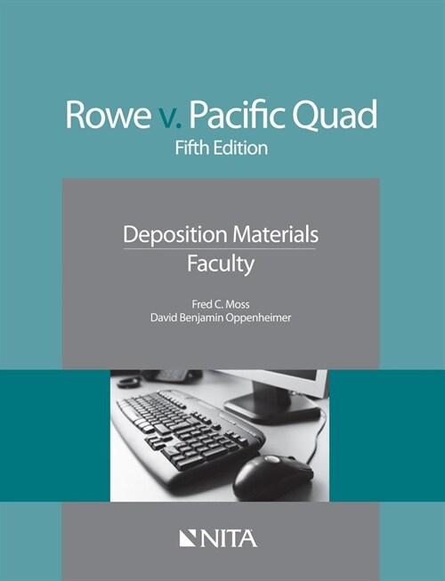 Rowe V. Pacific Quad: Deposition Materials, Faculty (Paperback, 5)