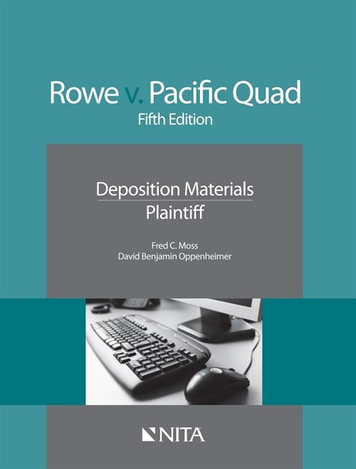 Rowe V. Pacific Quad: Deposition Materials, Plaintiff (Paperback, 5)