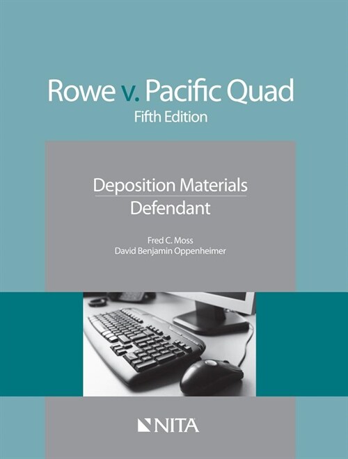 Rowe V. Pacific Quad: Deposition Materials, Defendant (Paperback, 5)