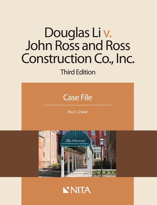 Douglas Li V. John Ross and Ross Construction Co., Inc.: Case File (Paperback, 3, Third Edition)