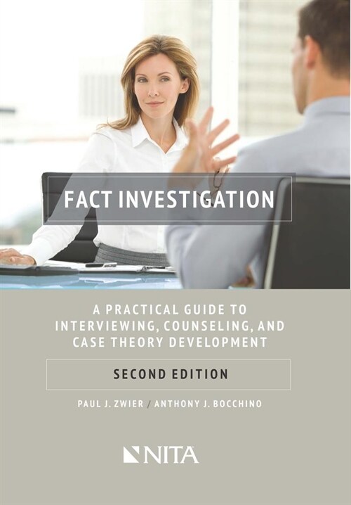 Fact Investigation: A Practical Guide to Interviewing, Counseling, and Case Theory Development (Paperback, 2, Second Edition)