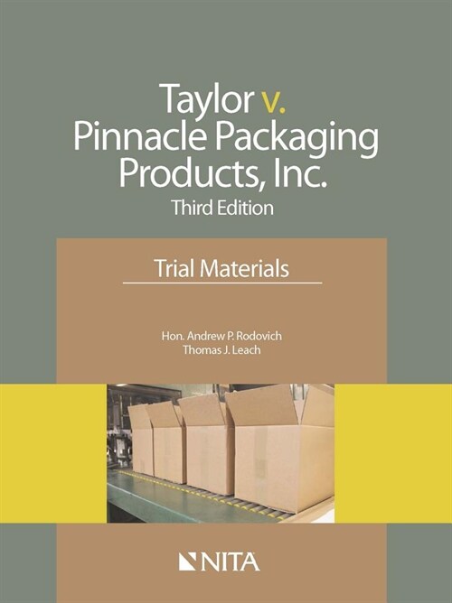 Taylor V. Pinnacle Packaging Products, Inc.: Trial Materials (Paperback, 3, Third Edition)