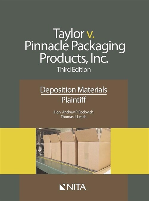 Taylor V. Pinnacle Packaging Products, Inc.: Deposition Materials, Plaintiff (Paperback, 3, Third Edition)