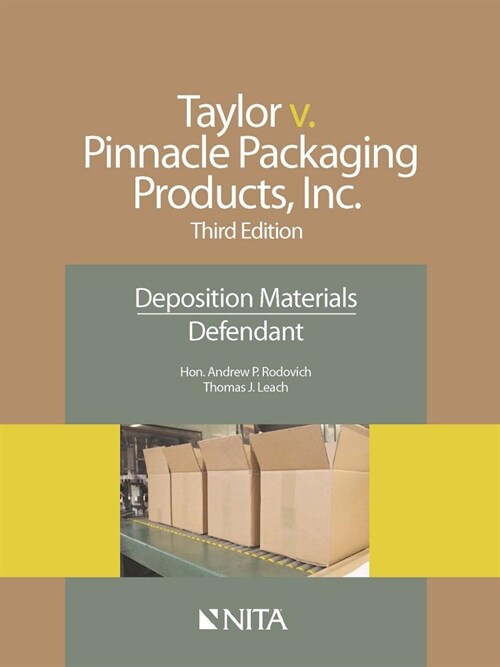 Taylor V. Pinnacle Packaging Products, Inc.: Deposition Materials, Defendant (Paperback, 3, Third Edition)