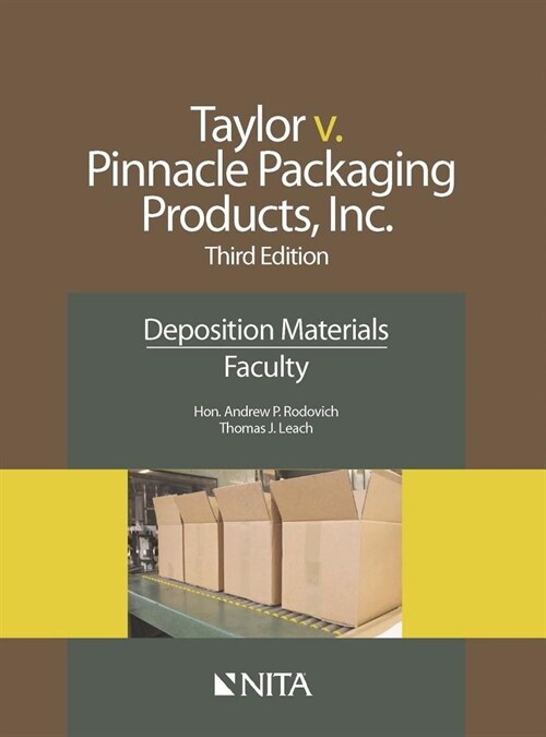 Taylor V. Pinnacle Packaging Products, Inc.: Deposition Materials, Faculty (Paperback, 3, Third Edition)