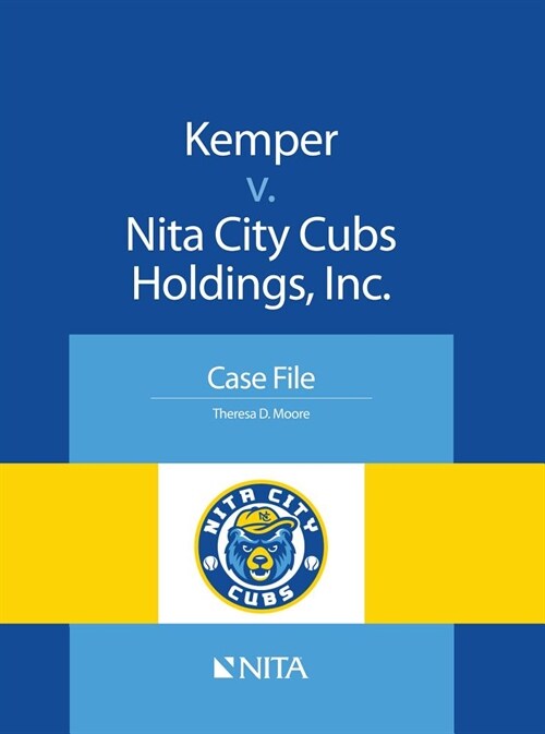 Kemper V. Nita City Cubs Holdings, Inc.: Case File (Paperback)