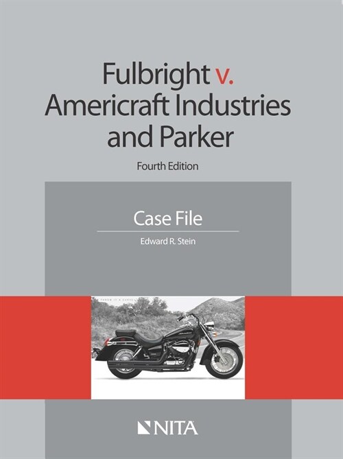 Fulbright V. Americraft Industries and Parker: Case File (Paperback, 4, Fourth Edition)